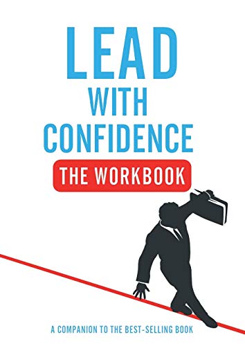 Beispielbild fr Lead With Confidence - The Workbook: A Companion To The Best-selling Book zum Verkauf von WorldofBooks