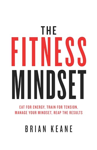 Beispielbild fr The Fitness Mindset: Eat for energy, Train for tension, Manage your mindset, Reap the results zum Verkauf von WorldofBooks