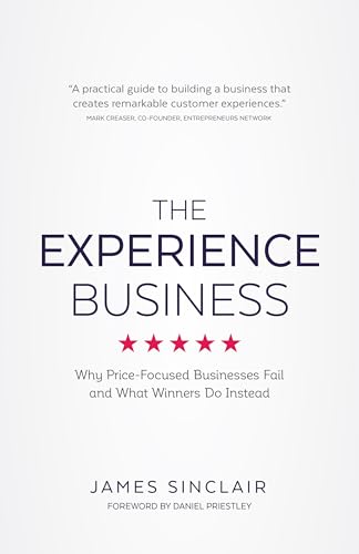 Beispielbild fr The Experience Business: Why Price-Focused Businesses Fail And What Winners Do Instead zum Verkauf von WorldofBooks