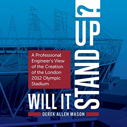 Beispielbild fr Will It Stand Up?: A Professional Engineer's View of the Creation of the London 2012 Olympic Stadium zum Verkauf von WorldofBooks