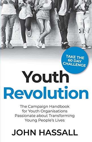 Imagen de archivo de Youth Revolution: The Campaign Handbook for Youth Organisations Passionate about Transforming Young People  s Lives a la venta por WorldofBooks