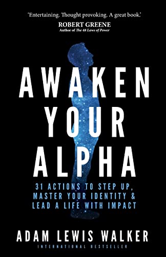 Beispielbild fr Awaken Your Alpha: 31 actions to step up, master your identity & lead a life with impact: 31 actions to step up, master your identity & lead a life with impact zum Verkauf von AwesomeBooks