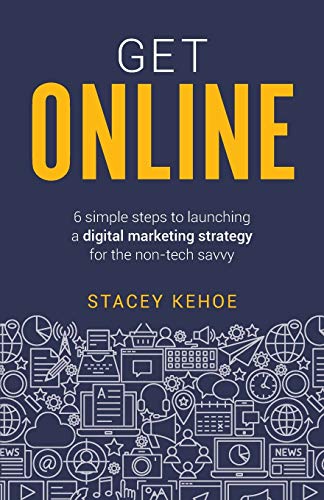 Beispielbild fr Get Online: 6 simple steps to launching a digital marketing strategy for the non-tech savvy zum Verkauf von WorldofBooks