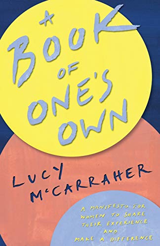 Beispielbild fr A Book of Ones Own: A manifesto for women to share their experience and make a difference zum Verkauf von WorldofBooks