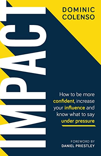 Stock image for Impact: How to be more confident, increase your influence and know what to say under pressure for sale by WorldofBooks