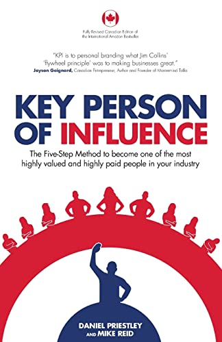 Imagen de archivo de Key Person of Influence (Canadian Edition): The Five-Step Method to Become One of the Most Highly Valued and Highly Paid People in Your Industry a la venta por SecondSale