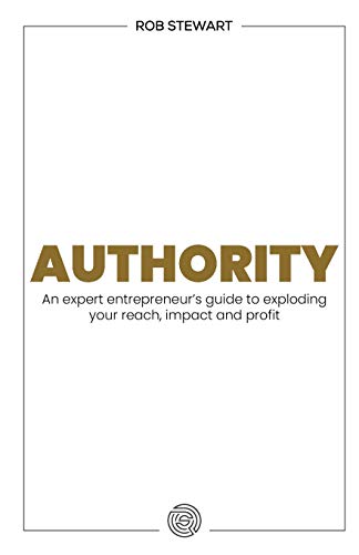 Beispielbild fr Authority: An expert entrepreneur  s guide to exploding your reach, impact and profit zum Verkauf von WorldofBooks