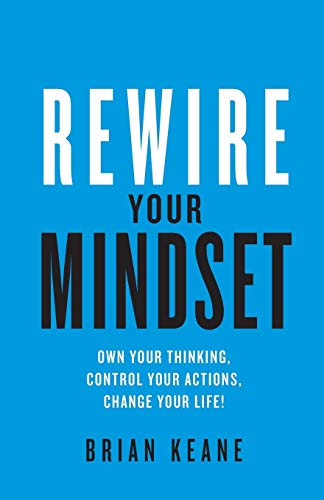 Beispielbild fr Rewire Your Mindset: Own Your Thinking, Control Your Actions, Change Your Life! zum Verkauf von WorldofBooks