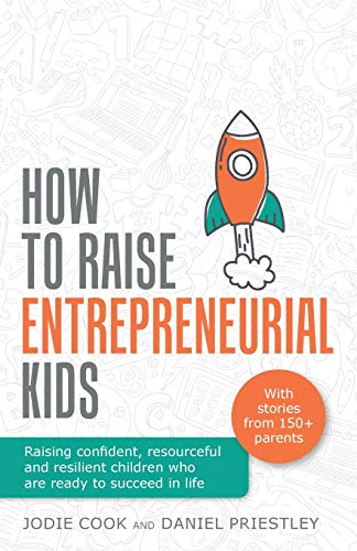 Beispielbild fr How To Raise Entrepreneurial Kids: Raising confident, resourceful and resilient children who are ready to succeed in life zum Verkauf von WorldofBooks