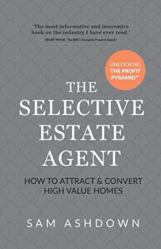 Stock image for The Selective Estate Agent: How to Attract and Convert High Value Homes for sale by ThriftBooks-Atlanta