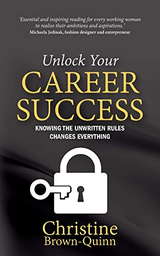 Beispielbild fr Unlock Your Career Success: Knowing the Unwritten Rules Changes Everything zum Verkauf von -OnTimeBooks-