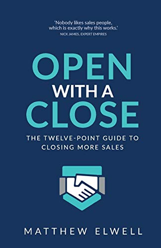 Beispielbild fr Open with a Close: The twelve point guide to closing more sales zum Verkauf von WorldofBooks
