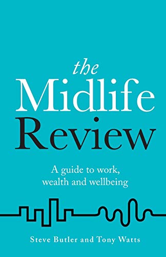 Stock image for The Midlife Review: A guide to work, wealth and wellbeing for sale by AwesomeBooks