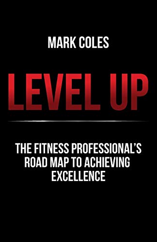 Beispielbild fr Level Up: The fitness professional's road map to achieving excellence zum Verkauf von BooksRun