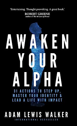 Beispielbild fr Awaken Your Alpha: 31 actions to step up, master your identity and lead a life with impact zum Verkauf von Reuseabook
