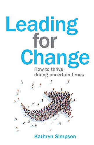 Stock image for Leading for Change: How to thrive in uncertain times for sale by AwesomeBooks