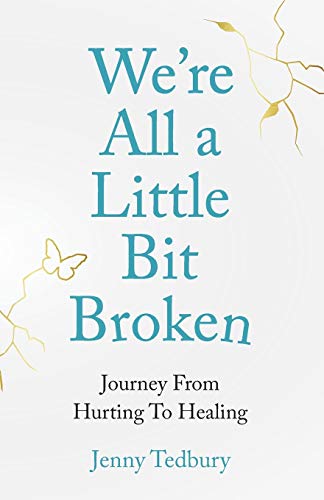Beispielbild fr We're All a Little Bit Broken: Journey From Hurting To Healing zum Verkauf von WorldofBooks