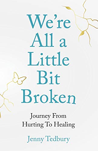 Stock image for We're All a Little Bit Broken: Journey From Hurting To Healing for sale by WorldofBooks