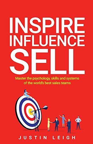 Beispielbild fr Inspire, Influence, Sell: Master the psychology, skills and systems of the worlds best sales teams zum Verkauf von WorldofBooks
