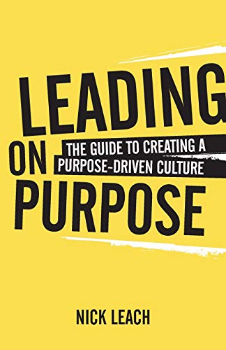 Stock image for Leading On Purpose: The guide to creating a purpose driven culture for sale by WorldofBooks