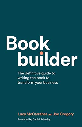 Beispielbild fr Bookbuilder : The Definitive Guide to Writing the Book to Transform Your Business zum Verkauf von Better World Books