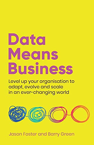 Stock image for Data Means Business: Level up your organisation to adapt, evolve and scale in an ever-changing world for sale by Zoom Books Company