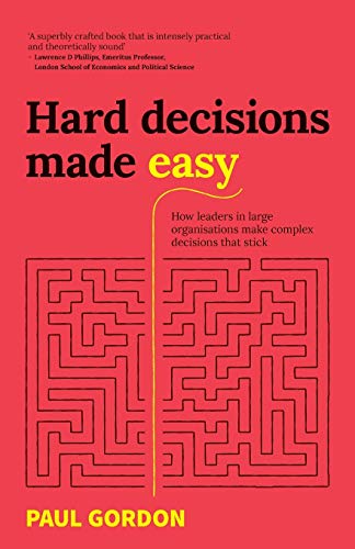 Beispielbild fr Hard Decisions Made Easy: How leaders in large organisations make complex decisions that stick zum Verkauf von WorldofBooks