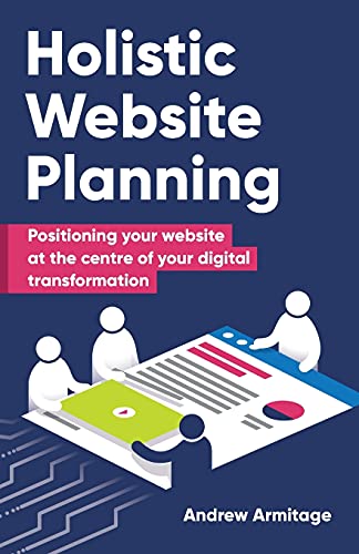Stock image for Holistic Website Planning: Positioning your website at the centre of your digital transformation for sale by WorldofBooks