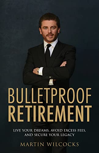 9781781336267: Bulletproof Retirement: Live your dreams, avoid excess fees and secure your legacy