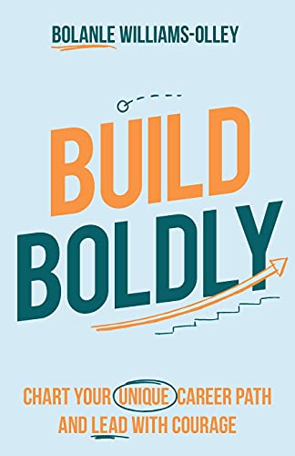 Beispielbild fr Build Boldly : Chart Your Unique Career Path and Lead with Courage zum Verkauf von Better World Books