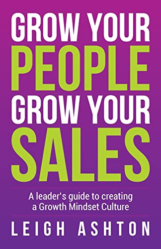 Stock image for Grow Your People, Grow Your Sales: A leader  s guide to creating a Growth Mindset Culture for sale by Goldstone Books