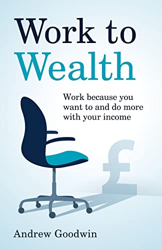 Beispielbild fr Work to Wealth: Work because you want to and do more with your income zum Verkauf von WorldofBooks