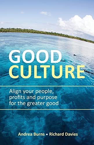 Beispielbild fr Good Culture: Align your people, profits and purpose for the greater good zum Verkauf von AwesomeBooks