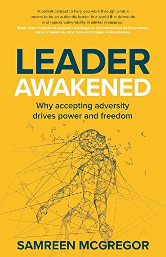 9781781337134: Leader Awakened: Why accepting adversity drives power and freedom