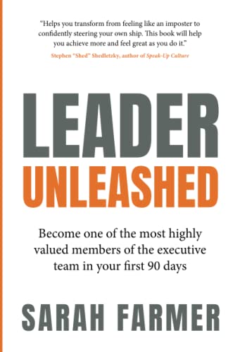 9781781337417: Leader Unleashed: Become one of the most highly valued members of the executive team in your first 90 days