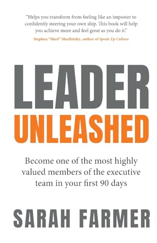 Stock image for Leader Unleashed: Become one of the most highly valued members of the executive team in your first 90 days for sale by WorldofBooks