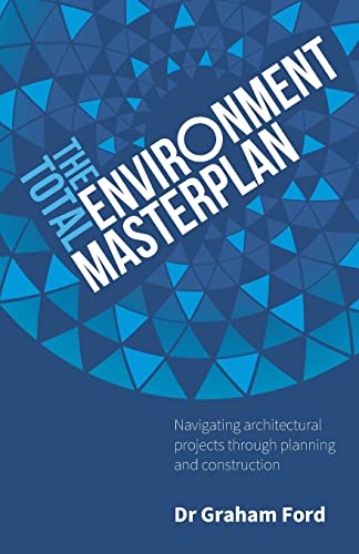 Beispielbild fr The Total Environment Masterplan: Navigating architectural projects through planning and construction zum Verkauf von WeBuyBooks