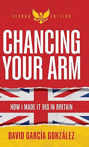 Stock image for Chancing Your Arm: How I Made It Big in Britain for sale by GF Books, Inc.