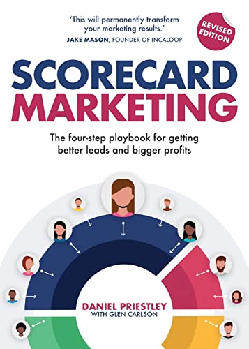 Stock image for Scorecard Marketing: The four-step playbook for getting better leads and bigger profits for sale by GF Books, Inc.