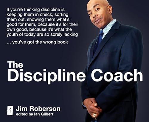 Beispielbild fr The Discipline Coach: If you're thinking discipline is keeping them in check, sorting them out, showing them what's good for them, because it's for . sorely lacking. you've got the wrong book. zum Verkauf von WorldofBooks