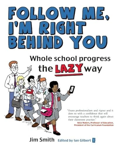 Beispielbild fr Whole school progress the LAZY way: Follow me, Im right behind you zum Verkauf von Reuseabook