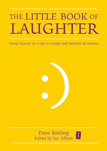 Beispielbild fr The Little Book of Laughter: Using humour as a tool to engage and motivate all learners (The Little Books) zum Verkauf von WorldofBooks