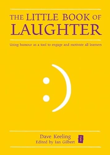 Stock image for The Little Book of Laughter : Using Humour As a Tool to Engage and Motivate All Learners for sale by Better World Books