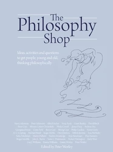 Beispielbild fr The Philosophy Shop: Ideas, Activities and Questions to Get People, Young and Old, Thinking Philosphically zum Verkauf von Revaluation Books