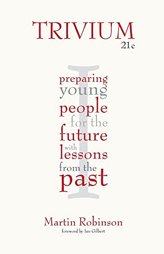 Beispielbild fr Trivium 21c: Preparing young people for the future with lessons from the past zum Verkauf von Reuseabook