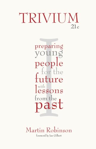 9781781350546: Trivium 21c: Preparing young people for the future with lessons from the past