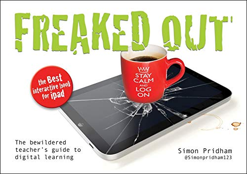 9781781351055: Freaked Out: The Bewildered Teachers Guide To Digital Learning