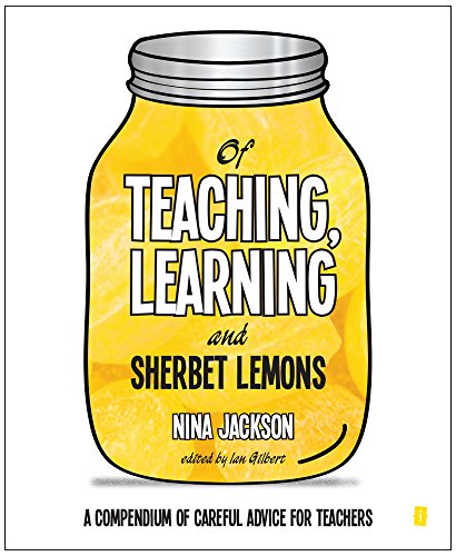 Beispielbild fr Of Teaching, Learning and Sherbet Lemons: A Compendium of careful advice for teachers zum Verkauf von WorldofBooks