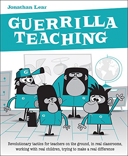 Imagen de archivo de Guerrilla Teaching: Revolutionary tactics for teachers on the ground, in real classrooms, working with real children, trying to make a real difference a la venta por WorldofBooks