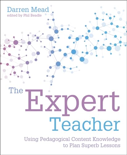 Imagen de archivo de The Expert Teacher: Using pedagogical content knowledge to plan superb lessons a la venta por AwesomeBooks